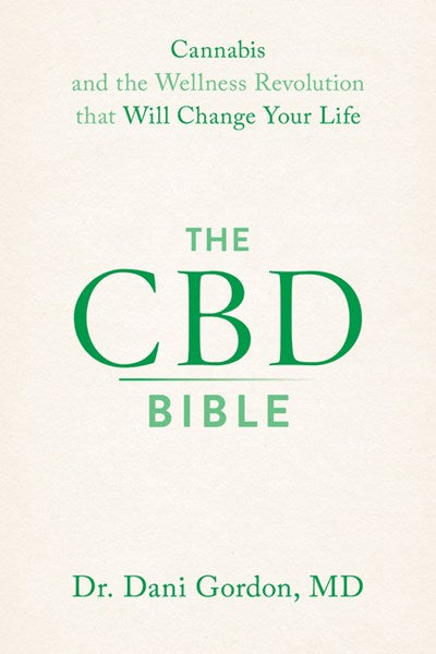 The CBD Bible: Cannabis and the Wellness Revolution that Will Change Your Life