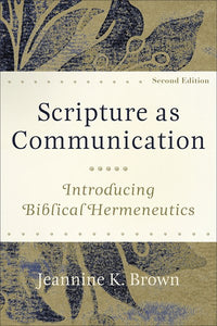 Scripture as Communication: Introducing Biblical Hermeneutics (2nd Edition)