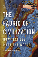 The Fabric of Civilization: How Textiles Made the World