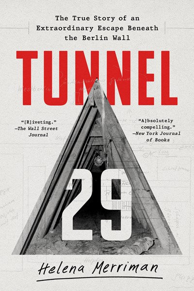 Tunnel 29: The True Story of an Extraordinary Escape Beneath the Berlin Wall