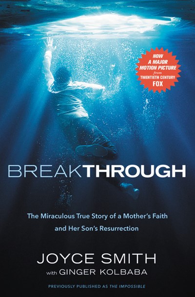 Breakthrough: The Miraculous True Story of a Mother's Faith and Her Child's Resurrection (Media tie-in)