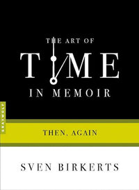 The Art of Time in Memoir: Then, Again