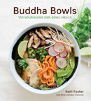 Buddha Bowls: 100 Nourishing One-Bowl Meals [A Cookbook]