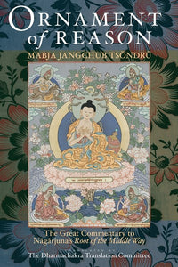 Ornament of Reason: The Great Commentary to Nagarjuna's Root of the Middle Way