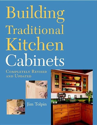 Building Traditional Kitchen Cabinets: Completely Revised and Updated