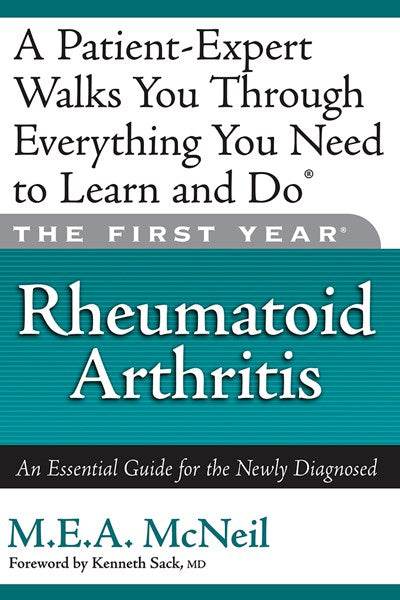 The First Year: Rheumatoid Arthritis : An Essential Guide for the Newly Diagnosed