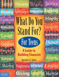 What Do You Stand For?: For Teens: A Guide to Building Character