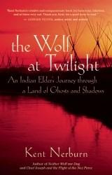 The Wolf at Twilight: An Indian Elder's Journey through a Land of Ghosts and Shadows