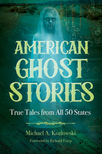 American Ghost Stories: True Tales from All 50 States