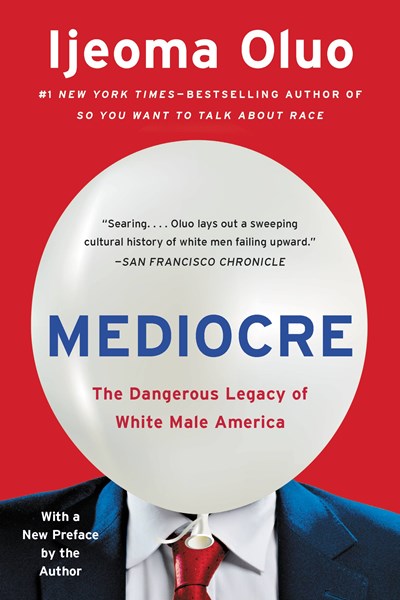 Mediocre: The Dangerous Legacy of White Male America