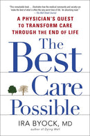 The Best Care Possible: A Physician's Quest to Transform Care Through the End of Life