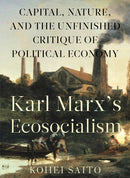 Karl Marx’s Ecosocialism: Capital, Nature, and the Unfinished Critique of Political Economy