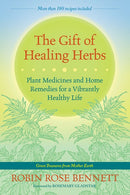 The Gift of Healing Herbs: Plant Medicines and Home Remedies for a Vibrantly Healthy Life