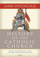 History of the Catholic Church: From the Apostolic Age to the Third Millennium