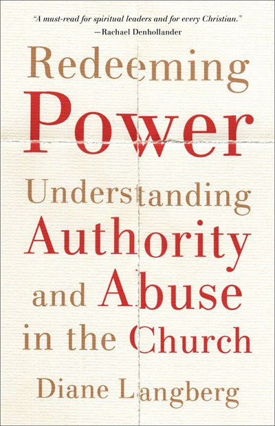 Redeeming Power: Understanding Authority and Abuse in the Church