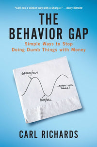 The Behavior Gap: Simple Ways to Stop Doing Dumb Things with Money