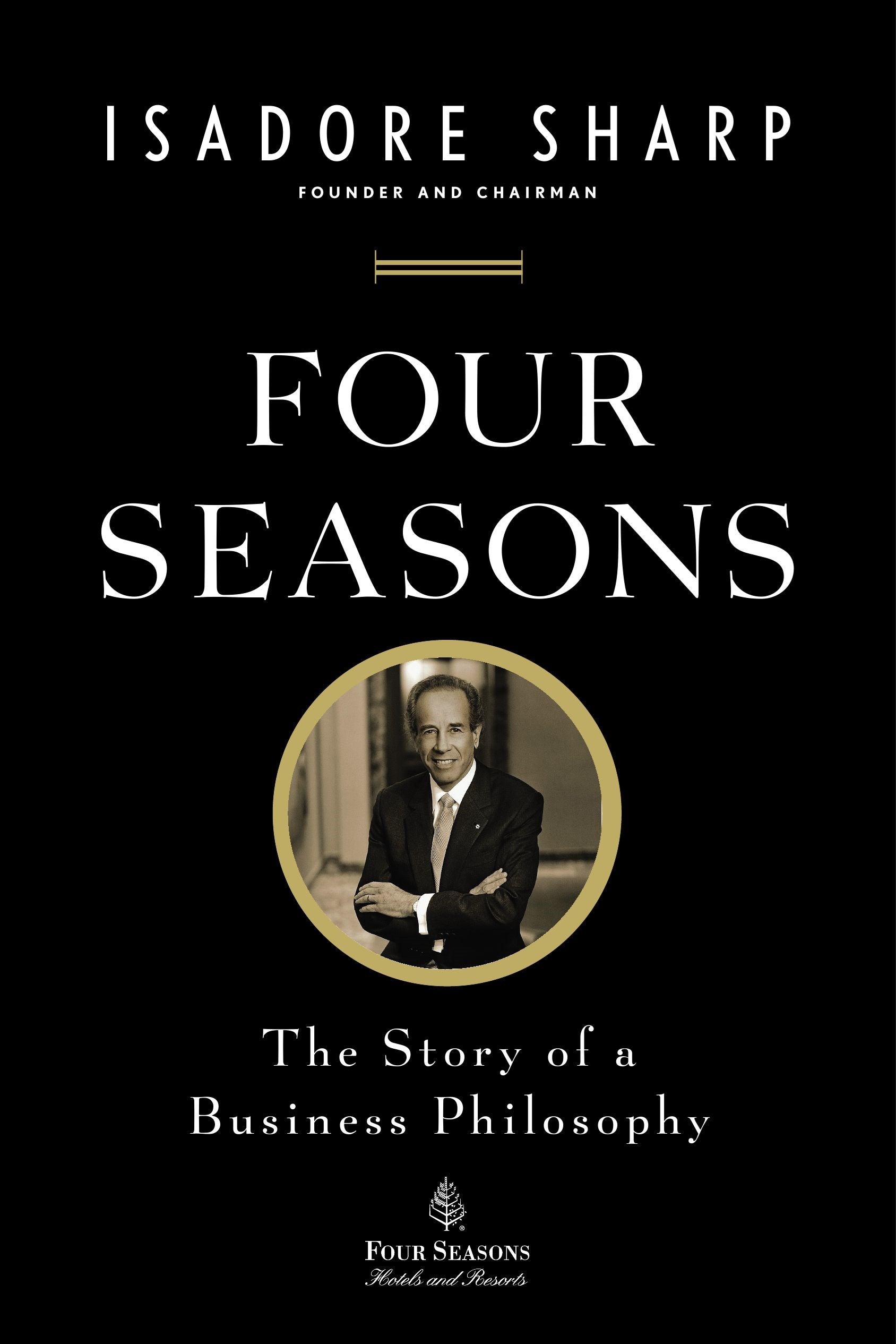 Four Seasons: The Story of a Business Philosophy