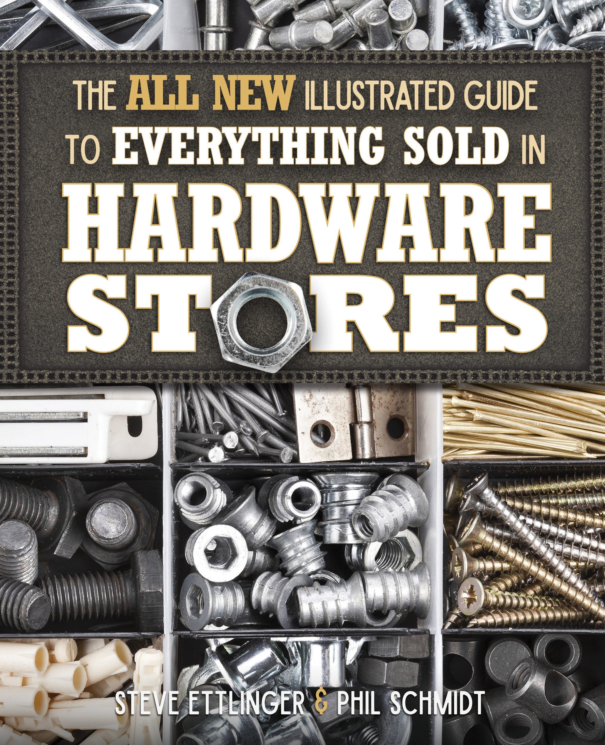 The All New Illustrated Guide to Everything Sold in Hardware Stores