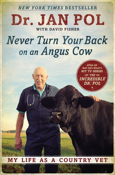 Never Turn Your Back on an Angus Cow: My Life as a Country Vet