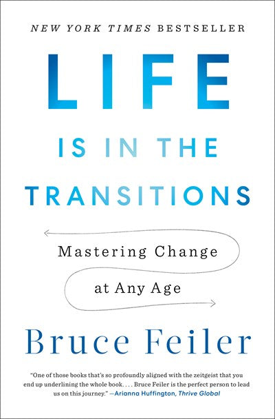 Life Is in the Transitions: Mastering Change at Any Age