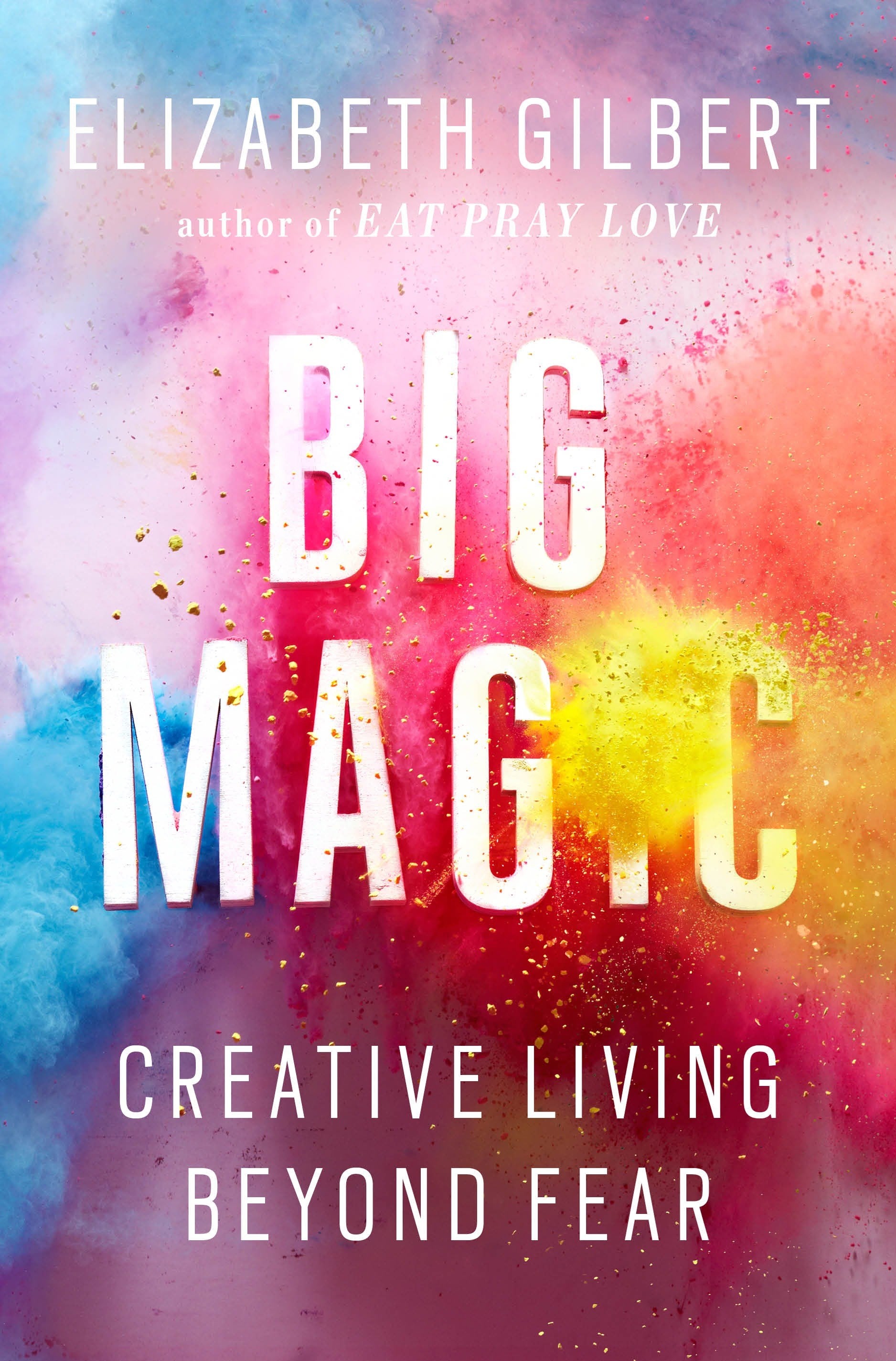 Big Magic: Creative Living Beyond Fear