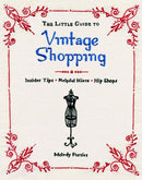 The Little Guide to Vintage Shopping: How to Buy, Fix, and Keep Secondhand Clothing