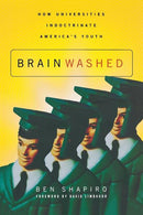 Brainwashed: How Universities Indoctrinate America's Youth