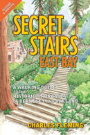 Secret Stairs: East Bay : A Walking Guide to the Historic Staircases of Berkeley and Oakland (Revised September 2020)