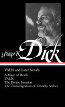 Philip K. Dick: VALIS and Later Novels (LOA #193) : A Maze of Death / VALIS / The Divine Invasion / The Transmigration of Timothy Archer