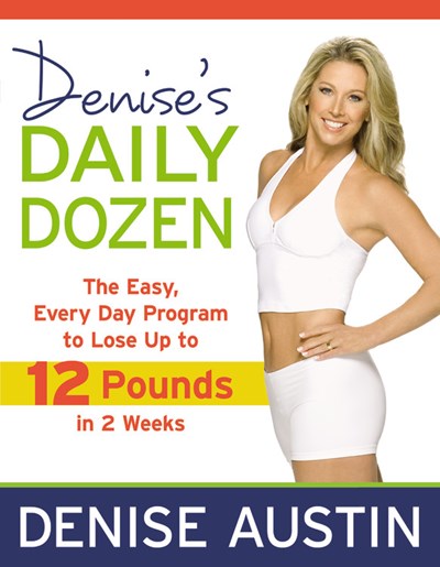 Denise's Daily Dozen: The Easy, Every Day Program to Lose Up to 12 Pounds in 2 Weeks