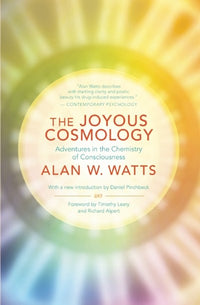 The Joyous Cosmology: Adventures in the Chemistry of Consciousness