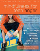 Mindfulness for Teen Anger: A Workbook to Overcome Anger and Aggression Using MBSR and DBT Skills