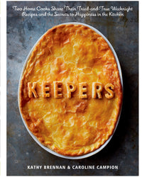 Keepers: Two Home Cooks Share Their Tried-and-True Weeknight Recipes and the Secrets to Happiness in the Kitchen: A Cookbook