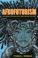 Afrofuturism: The World of Black Sci-Fi and Fantasy Culture