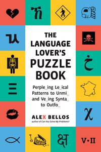 The Language Lover's Puzzle Book: A World Tour of Languages and Alphabets in 100 Amazing Puzzles