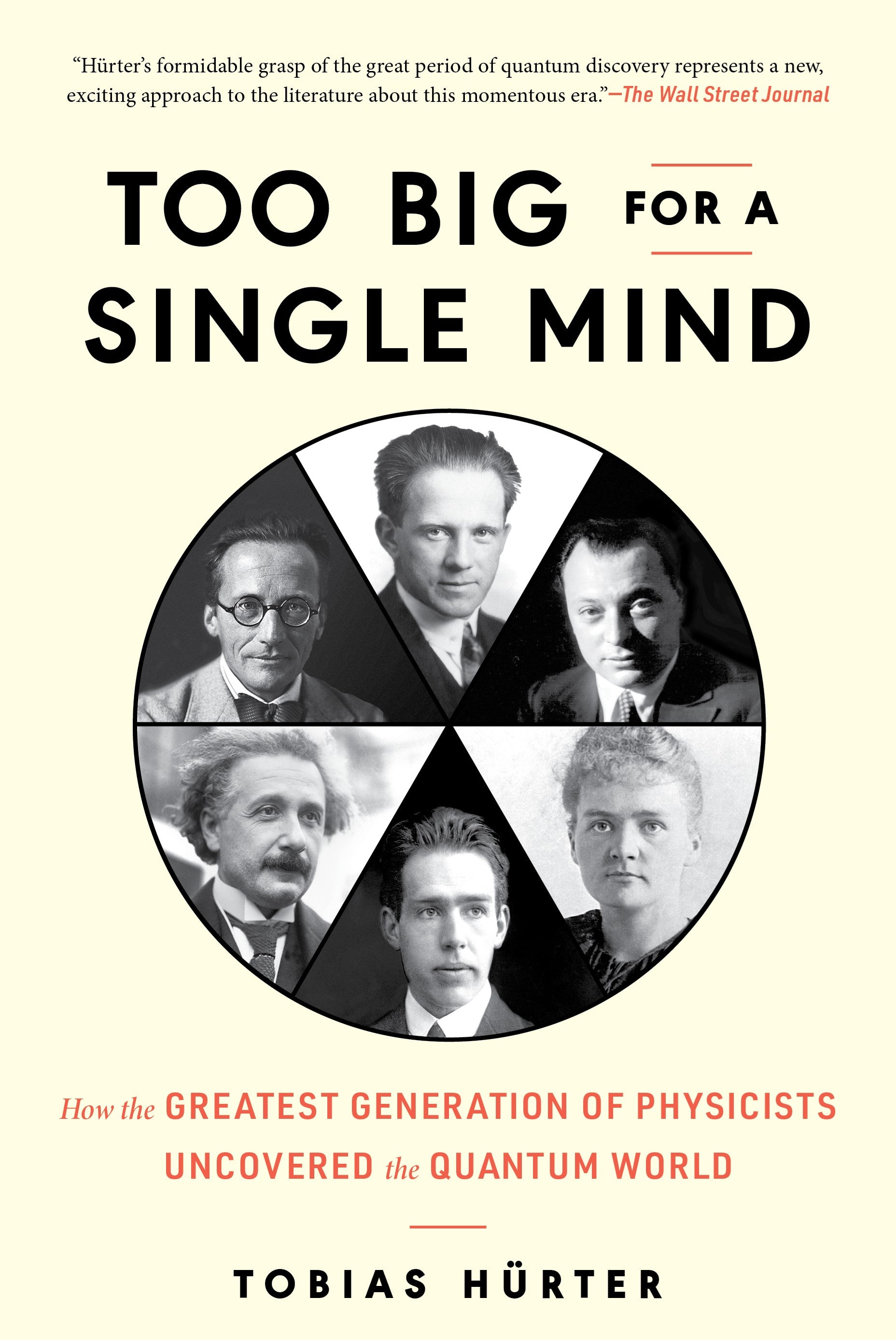 Too Big for a Single Mind: How the Greatest Generation of Physicists Uncovered the Quantum World