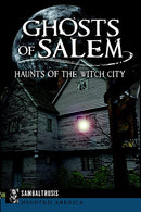 Ghosts of Salem: Haunts of the Witch City