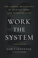 Work the System: The Simple Mechanics of Making More and Working Less (4th Edition)