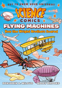 Science Comics: Flying Machines : How the Wright Brothers Soared