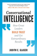 Conversational Intelligence: How Great Leaders Build Trust and Get Extraordinary Results