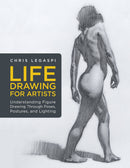 Life Drawing for Artists: Understanding Figure Drawing Through Poses, Postures, and Lighting