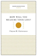 How Will You Measure Your Life? (Harvard Business Review Classics)