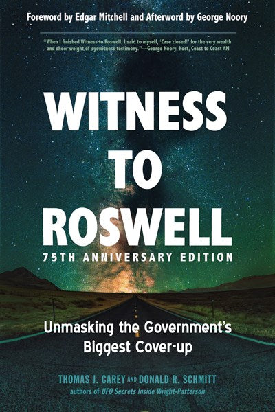 Witness to Roswell, 75th Anniversary Edition: Unmasking the Government's Biggest Cover-up