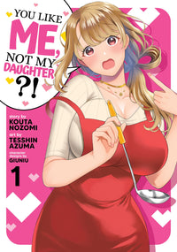 You Like Me, Not My Daughter?! (Manga) Vol. 1