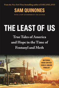 The Least of Us: True Tales of America and Hope in the Time of Fentanyl and Meth