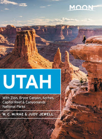 Moon Utah: With Zion, Bryce Canyon, Arches, Capitol Reef & Canyonlands National Parks