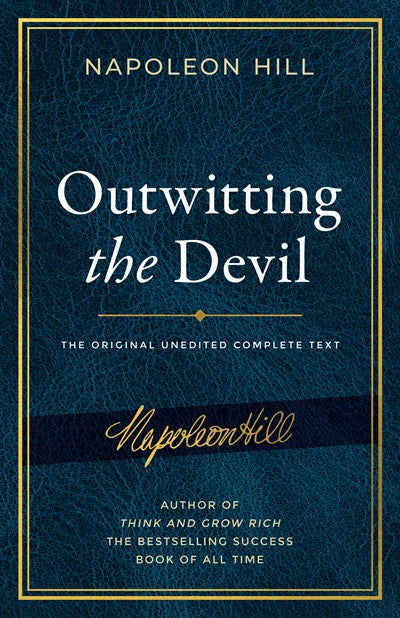 Outwitting the Devil: The Complete Text, Reproduced from Napoleon Hill's Original Manuscript, Including Never-Before-Published Content