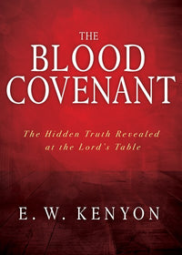 The Blood Covenant: The Hidden Truth Revealed at the Lord’s Table