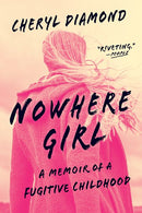 Nowhere Girl: A Memoir of a Fugitive Childhood