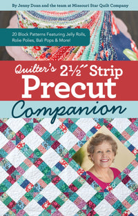 Quilter's 2-1/2 Strip Precut Companion : 20 Block Patterns Featuring JellyRolls, Rolie Polies, Bali Pops & More!